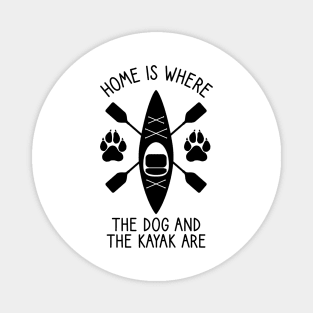 Home Is Where The Dog And The Kayak Are / Kayaking Gift Outdoors Dog And Kayak Magnet